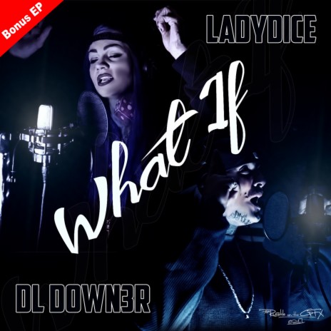 What If (Clean Mix) ft. LadyDice | Boomplay Music