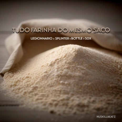 Tudo Farinha do Mesmo Saco ft. Splinter, Bottle SAC & s0xthabox | Boomplay Music