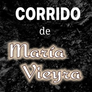Corrido De Maria Vieyra