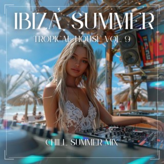 Tropical House ※ Ibiza Summer Mix ※ Deep House, Vol. 9