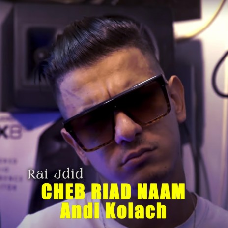 Cheb Riad Naam Andi Kolach