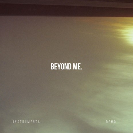 Beyond Me (Instrumental Demo) | Boomplay Music