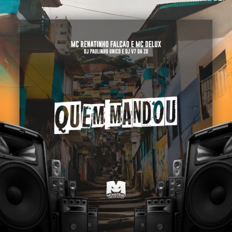 Quem Mandou ft. MC Delux, MC Renatinho Falcão & DJ V7 Da ZO | Boomplay Music