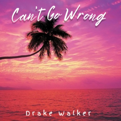 Can't Go Wrong | Boomplay Music