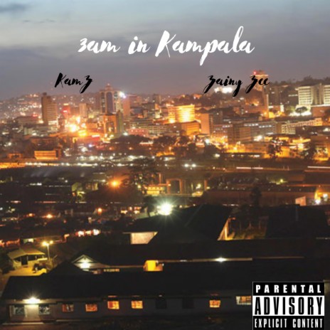 3am in kampala ft. Zainy Zee | Boomplay Music