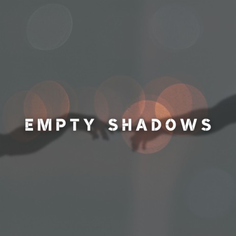 Empty Shadows | Boomplay Music