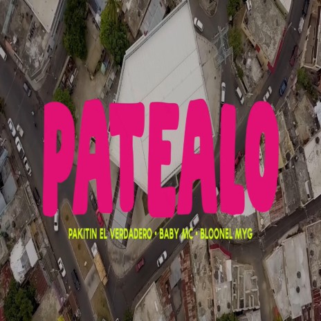 Patealo (feat. Pakitin el Verdadero, Baby Mc & Bloonel) | Boomplay Music