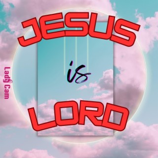 Jesus is Lord