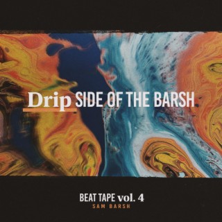 Beat Tape, Vol. 4: Drip Side of the Barsh