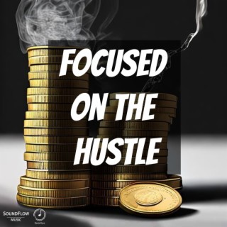 Focused on the Hustle