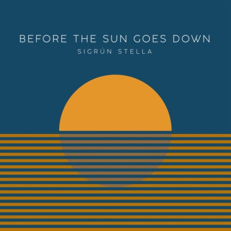 Before the Sun Goes Down | Boomplay Music