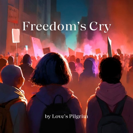 Freedom's Cry | Boomplay Music