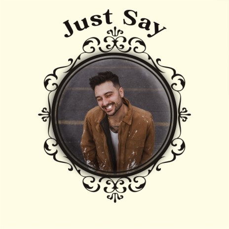 Just Say | Boomplay Music