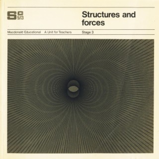 Macdonald Educational: Structures and forces. Stage 3