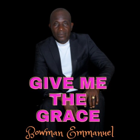 Give Me the Grace | Boomplay Music