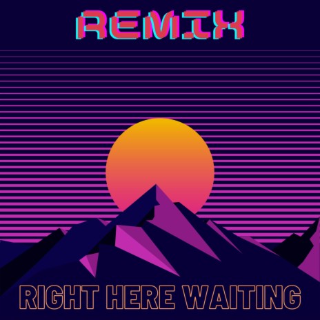 Right Here Waiting (Remix) | Boomplay Music
