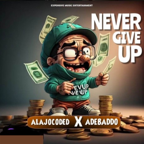 NEVER GIVE UP ft. Alajo coded | Boomplay Music