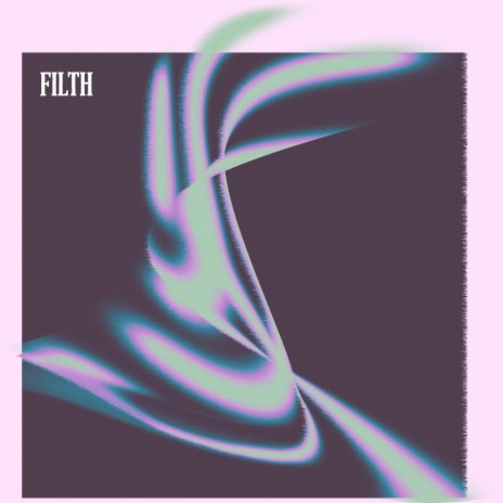 filth | Boomplay Music
