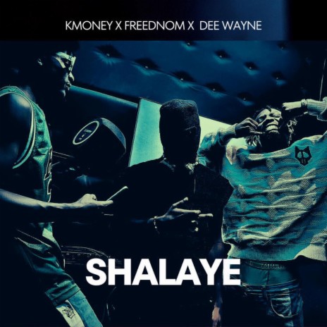 SHALAYE ft. Freednom & Dee Wayne | Boomplay Music