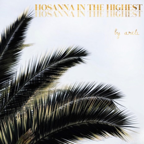 HOSANNA IN THE HIGHEST | Boomplay Music