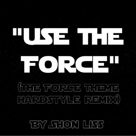 Use The Force (The Force Theme Hardstyle Remix) | Boomplay Music