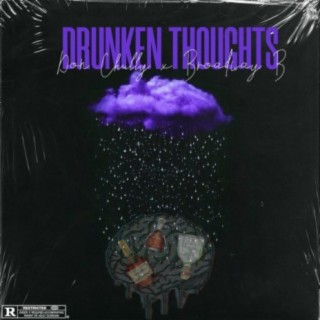 Drunken Thoughts (feat. Broadway B)