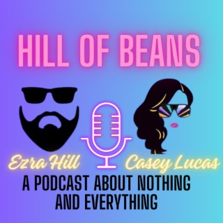 Hill Of Beans with Ezra and Casey