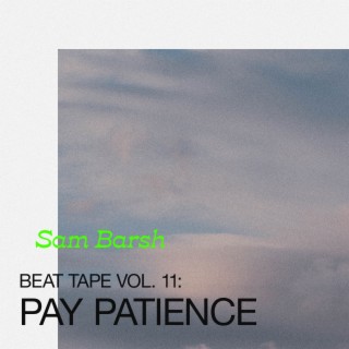 Beat Tape Vol. 11: Pay Patience