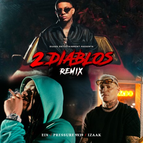 2 DIABLOS (REMIX) ft. iZaak & Pressure 9X19 | Boomplay Music