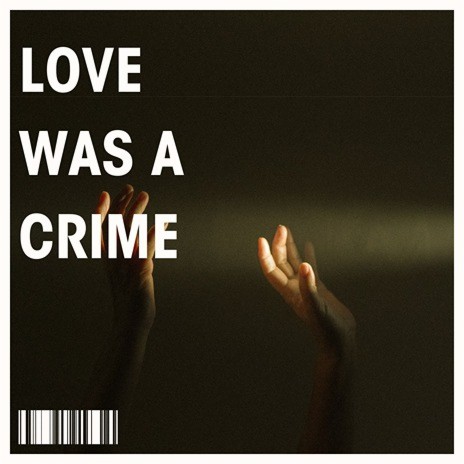 Love Was A Crime