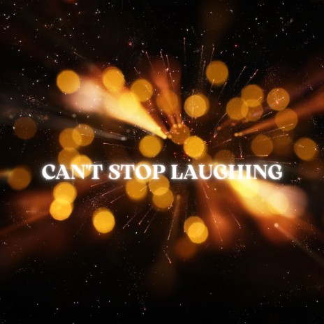 Can't Stop Laughing | Boomplay Music