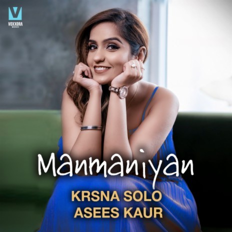 Manmaniyan ft. Asees Kaur & Saaveri Verma | Boomplay Music