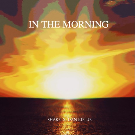 IN THE MORNING ft. Dan Kielur