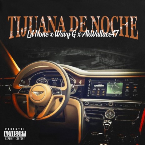 Tijuana de Noche ft. AkWallace47 & Wavy G | Boomplay Music