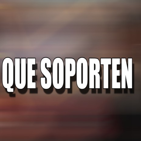 Que Soporten (Remix) | Boomplay Music