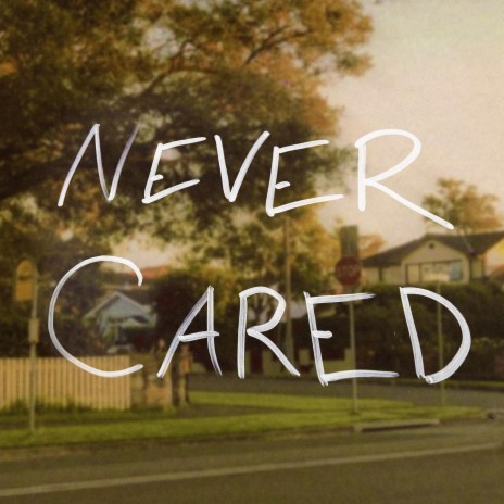 Never Cared | Boomplay Music