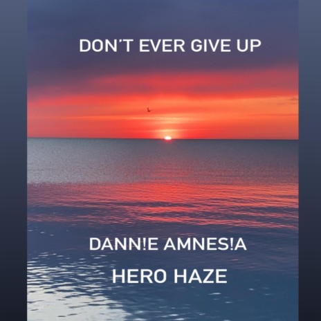 Don't Ever Give Up | Boomplay Music