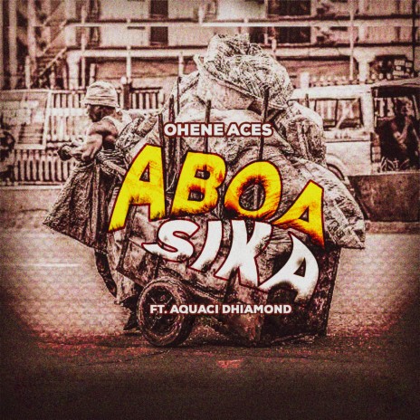 Aboa Sika ft. Aquaci Dhiamond | Boomplay Music