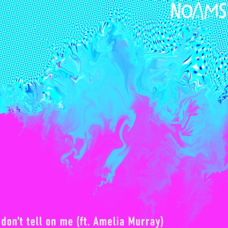 don't tell on me ft. Amelia Murray | Boomplay Music