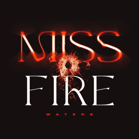 MISSFIRE | Boomplay Music