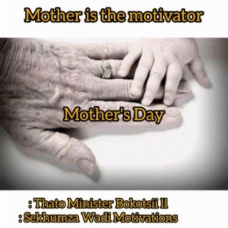 Mothers day (feat. Sekhumza wadii motivations)