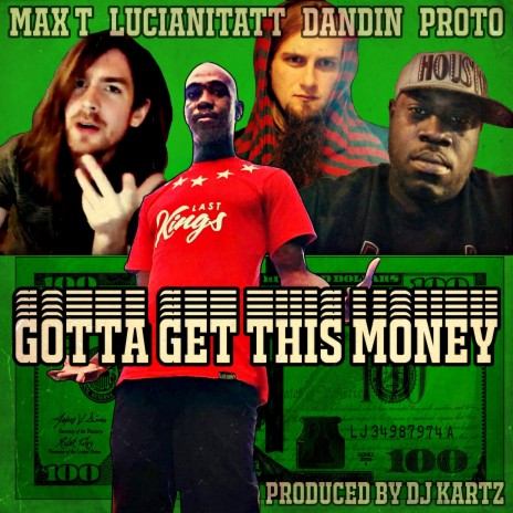 GOTTA GET THIS MONEY ft. Max Trevisan, LucianiTatt, Proto & DJ Kartz | Boomplay Music