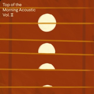 Top of the Morning Acoustic, Vol. 2 (Stripped)