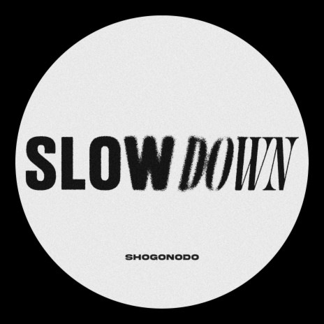 Slow Down | Boomplay Music