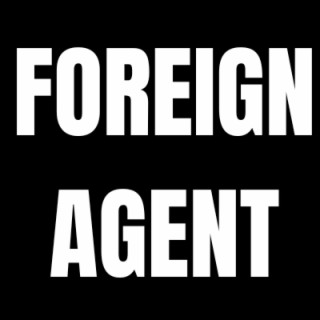 The Foreign Agent Podcast