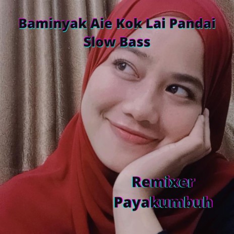 Baminyak Aie Kok Lai Pandai Slow Bass | Boomplay Music