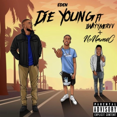 Die Young ft. 1WayyMervv & NoNameC | Boomplay Music
