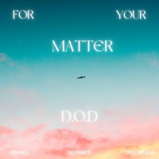 For Your Matter (feat. Obaboi & Dollar boy)