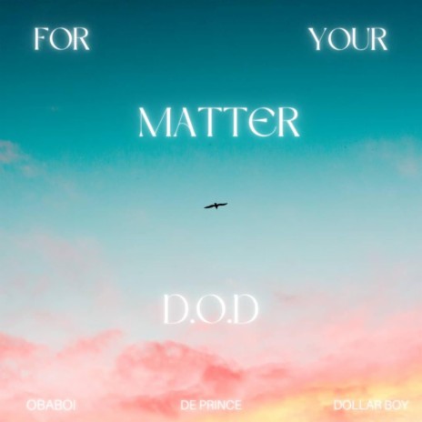 For Your Matter (feat. Obaboi & Dollar boy) | Boomplay Music