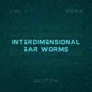 Interdimensional Ear Worms